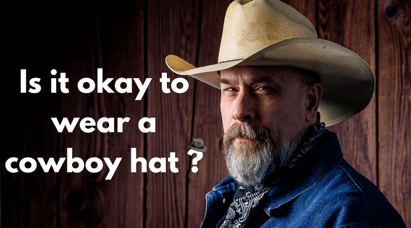 Is it okay to wear a cowboy hat